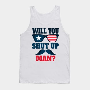 Will You Shut Up Man ? Tank Top